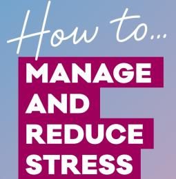 How to manage and reduce stress